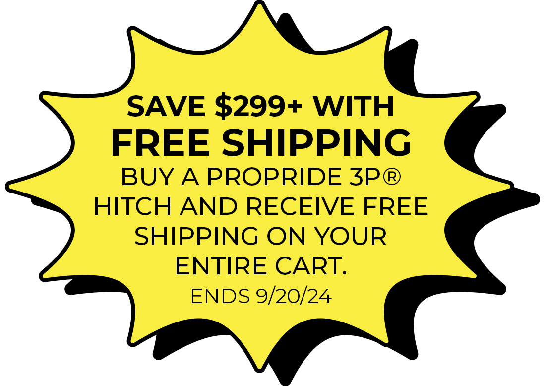 Free shipping! Save $299 or more when you purchase a ProPride 3P hitch